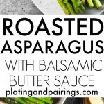 This Roasted Asparagus with Balsamic Butter Sauce is a quick, simple, hands-off side dish that’s packed with delicious umami flavor | platingsandpairings.com