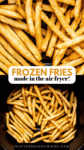 Air fryer frozen fries pinterest image.
