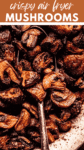 Crispy Air Fryer Mushrooms