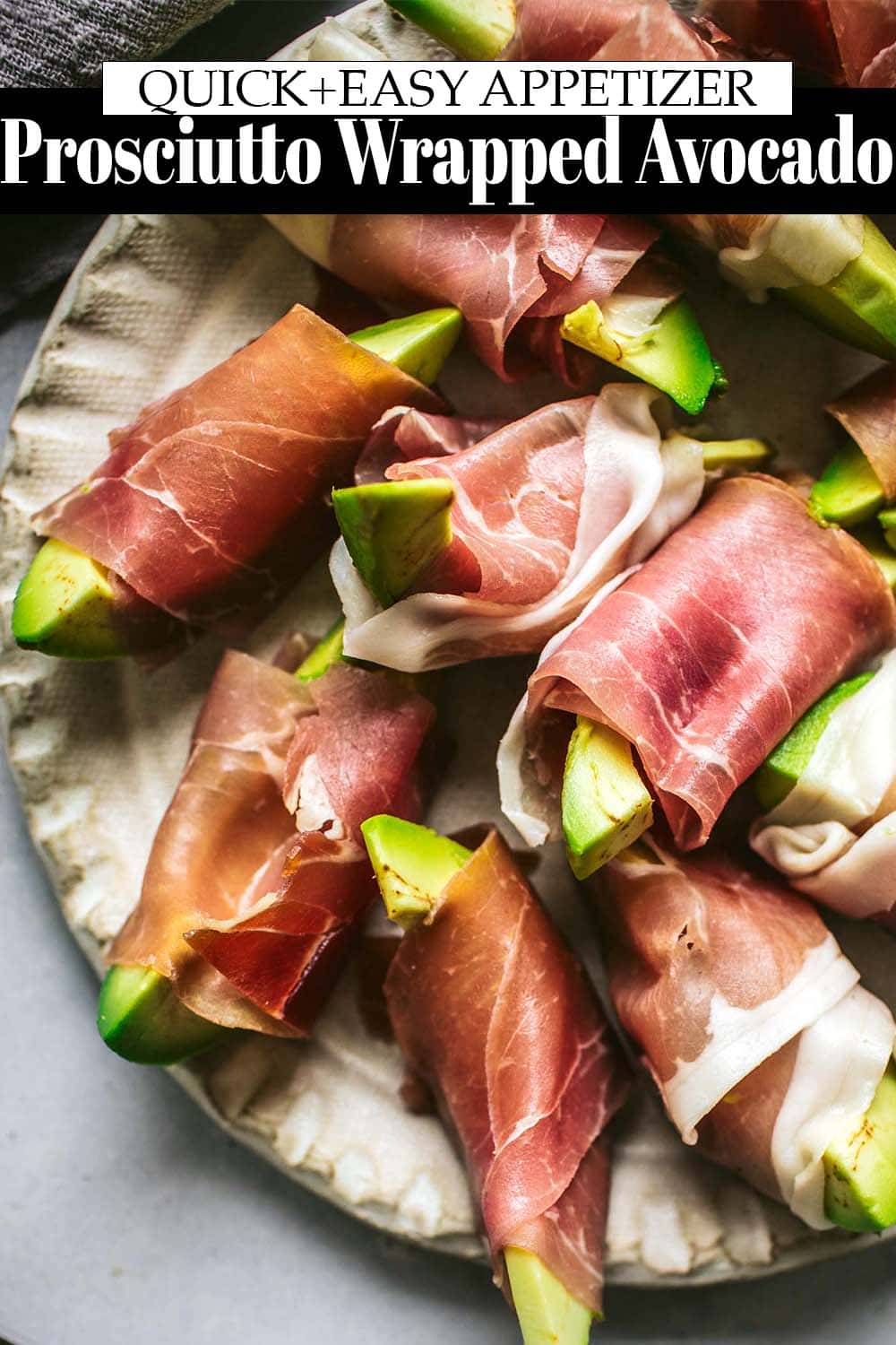 Prosciutto Wrapped Avocado Appetizers Platings + Pairings