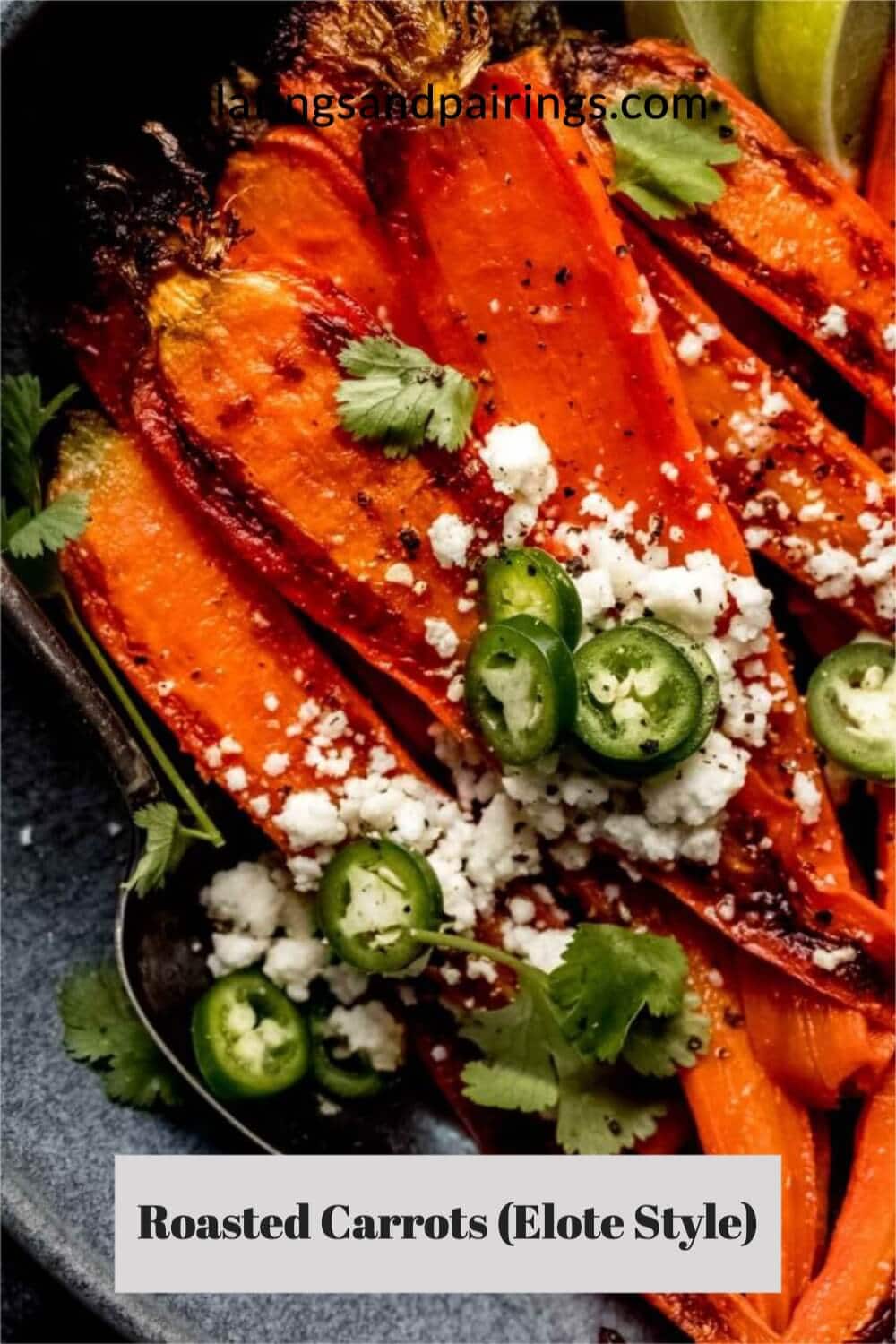 Oven Roasted Carrots (Elote Style) Platings + Pairings