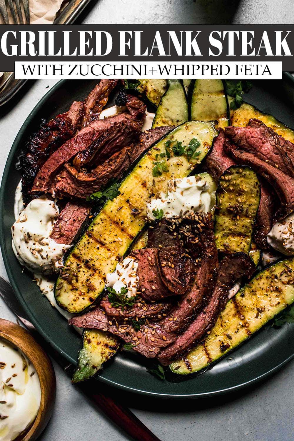 Grilled Flank Steak with Zucchini & Whipped Feta