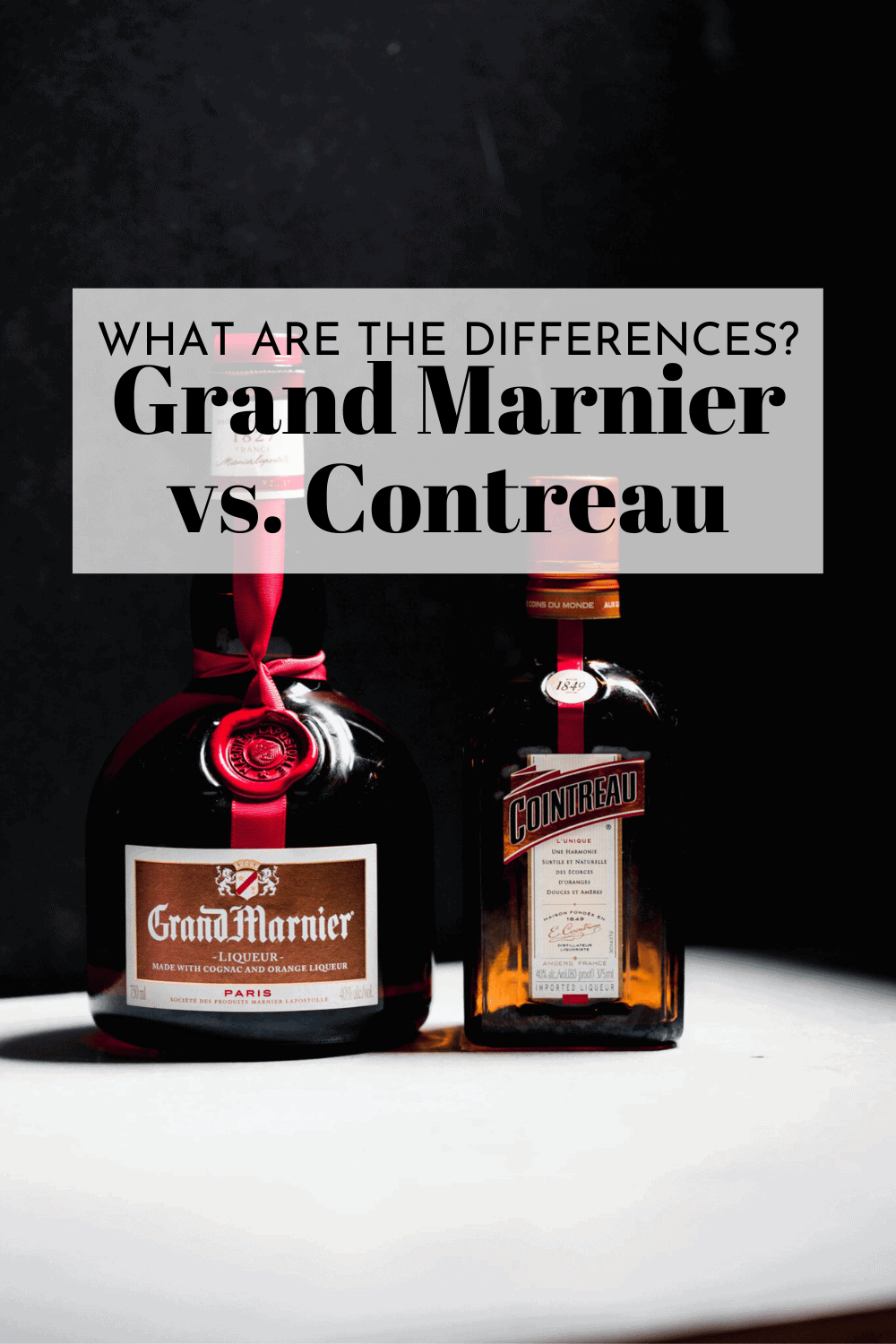Bottle of Grand Marnier next to bottle of Cointreau with text overlay.