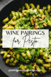 wine pairings for pesto text on picture of cooked pesto pasta.