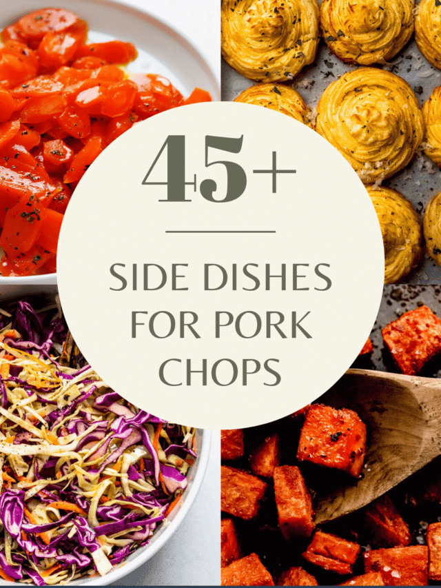 45+ BEST Sides for Pork Chops