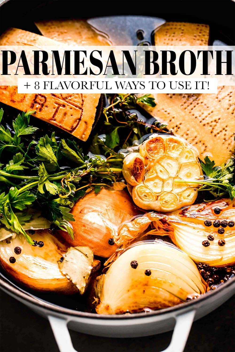 How to Make Parmesan Broth (with Rinds) + How to Use It!
