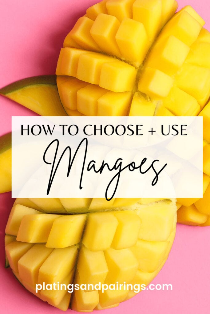 Types of Mangoes And How to Use Them Platings + Pairings