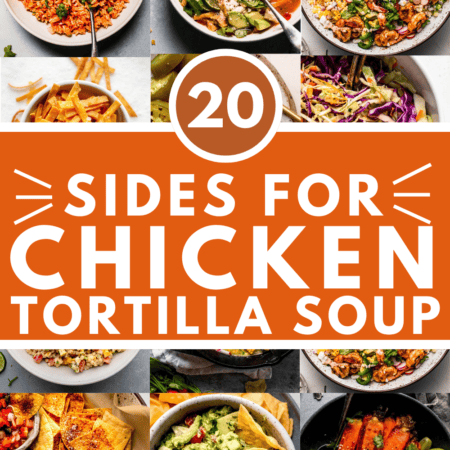 Collage of side dishes for tortilla soup with text overlay - what to serve with chicken tortilla soup.