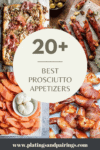 Collage of prosciutto appetizers with text overlay - best prosciutto appetizers.