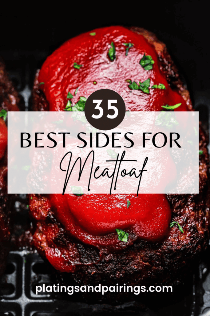 Picture of meatloaf with text overlay - best sides for meatloaf. 