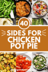 Collage of side dishes for chicken pot pie with text overlay.