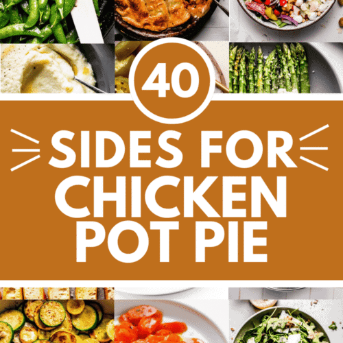 Collage of side dishes for chicken pot pie with text overlay.