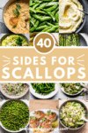 Collage of side dishes for scallops with text overlay "what to serve with scallops".