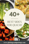 Collage of sides for quiche with text overlay - what to serve with quiche.