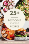 Collage of goat cheese recipes with text overlay.