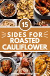 Collage of what to serve with roasted cauliflower with text overlay.
