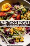 FISH TACO BOWLS RECIPE PINTEREST IMAGE.
