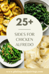Collage of sides for chicken alfredo with text overlay.