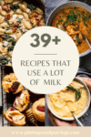 Collage of recipes that use a lot of milk with text overlay.