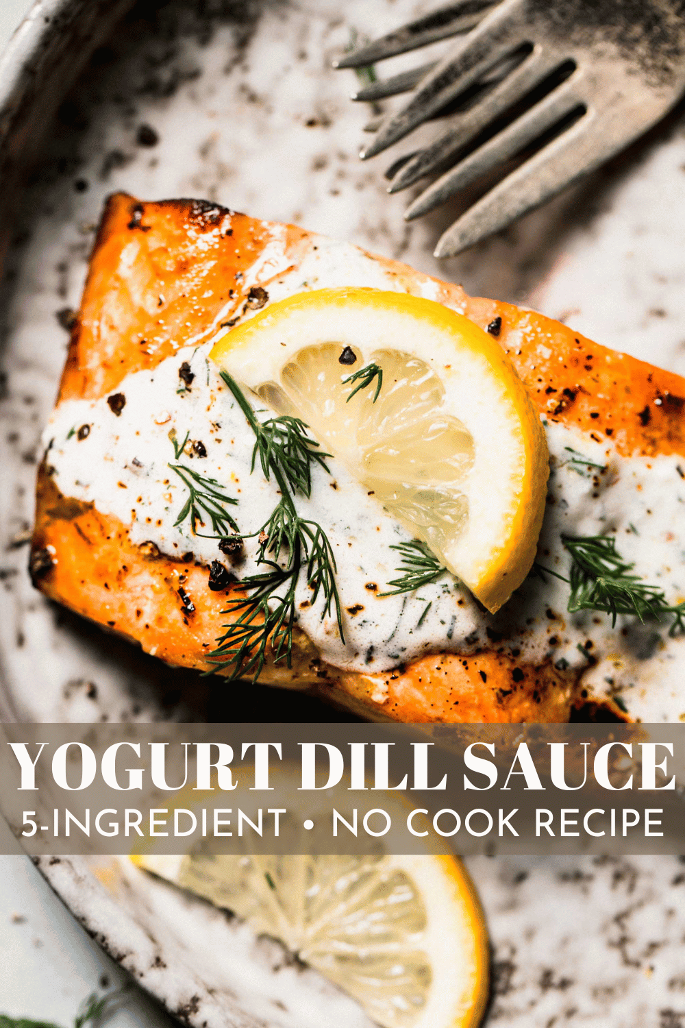 Creamy Yogurt Dill Sauce (Easy 5Minute Recipe!) Platings + Pairings