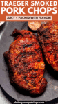 Traeger Smoked Pork Chops pin.