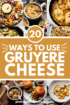 Collage of gruyere cheese recipes with text overlay.